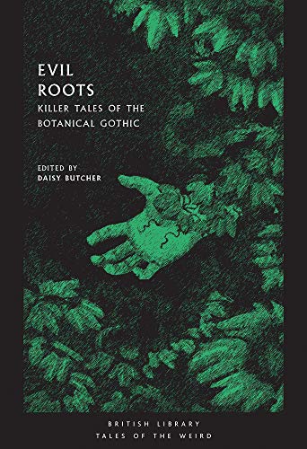Beispielbild fr Evil Roots: Killer Tales of the Botanical Gothic (British Library Tales of the Weird) zum Verkauf von AwesomeBooks
