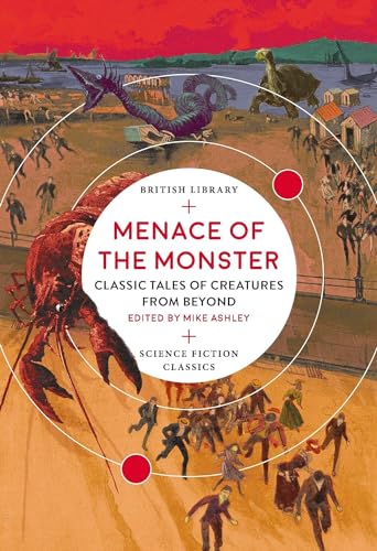 9780712352697: Menace of the Monster: Classic Tales of Creatures from Beyond (British Library Science Fiction Classics)