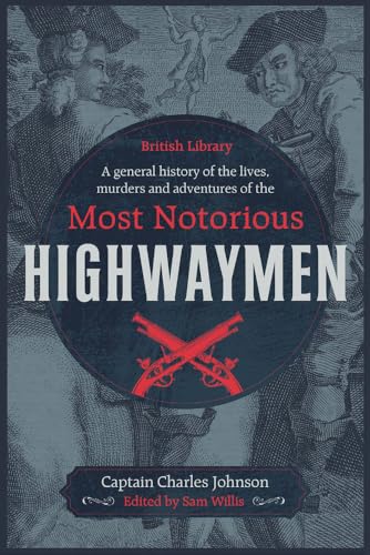 Stock image for A General History of the Lives, Murders & Adventures of the Most Notorious Highwaymen for sale by HPB-Blue