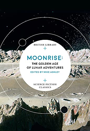 Stock image for Moonrise: The Golden Age of Lunar Adventures (British Library Science Fiction Classics) for sale by Y-Not-Books