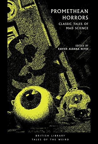 Stock image for Promethean Horrors: Classic Tales of Mad Science (British Library Tales of the Weird): Classic Stories of Mad Science for sale by Y-Not-Books