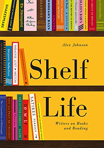Stock image for Shelf Life: Writers on Books and Reading for sale by Discover Books