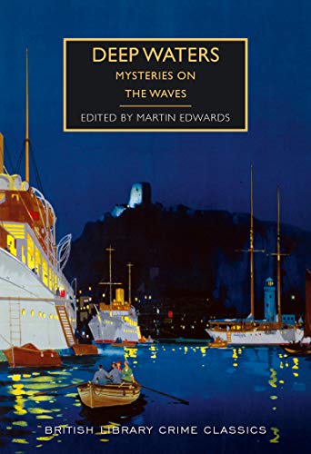 Beispielbild fr Deep Waters: Mysteries on the Waves (British Library Crime Classics) zum Verkauf von Stephen White Books