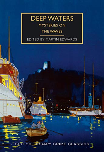 Imagen de archivo de Deep Waters: Mysteries on the Waves (British Library Crime Classics) a la venta por Stephen White Books