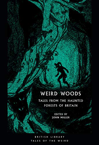 Imagen de archivo de Weird Woods: Tales from the Haunted Forests of Britain (British Library Tales of the Weird) a la venta por Goldstone Books