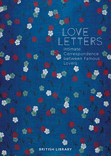 Stock image for Love Letters: Intimate Correspondence Between Famous Lovers (new edition) for sale by WorldofBooks