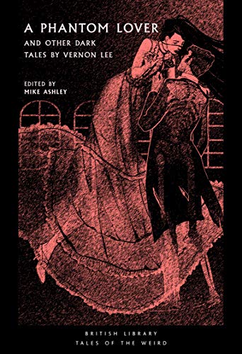 Beispielbild fr A Phantom Lover: and other Dark Tales by Vernon Lee (British Library Tales of the Weird): 15 zum Verkauf von WorldofBooks