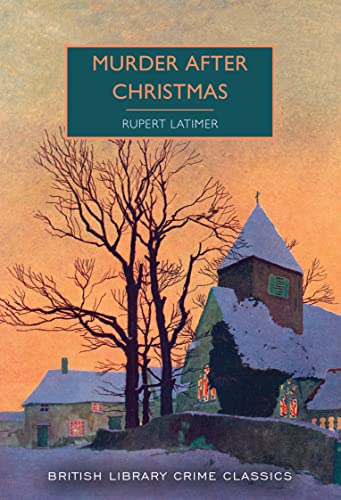 Imagen de archivo de Murder After Christmas (British Library Crime Classics): Rupert Latimer: 96 a la venta por WorldofBooks