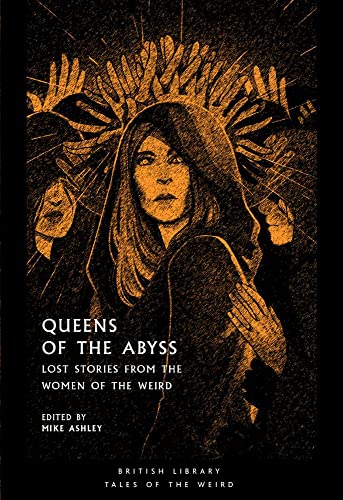 9780712353915: Queens of the Abyss: Lost Stories from the Women of the Weird (British Library Tales of the Weird)