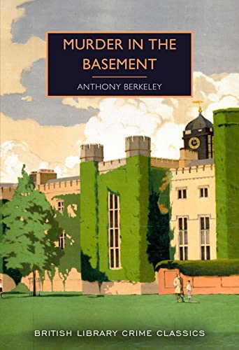 Imagen de archivo de Murder in the Basement: Anthony Berkeley: 97 (British Library Crime Classics) a la venta por WorldofBooks