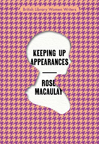 Stock image for Keeping Up Appearances: 15 (British Library Women Writers): by Rose Macaulay for sale by WorldofBooks