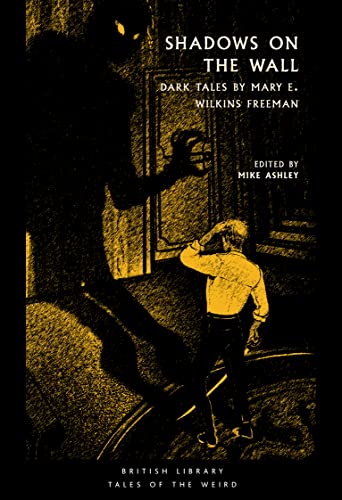 Imagen de archivo de Shadows on the Wall: Dark Tales by Mary E. Wilkins Freeman (Tales of the Weird) a la venta por Books Unplugged