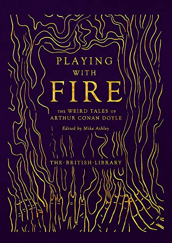 Stock image for Playing with Fire: The Weird Tales of Arthur Conan Doyle (British Library Hardback Classics) for sale by WorldofBooks