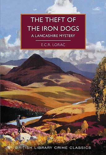 Stock image for The Theft of the Iron Dogs: A Lancashire Mystery: 117 (British Library Crime Classics) for sale by Monster Bookshop