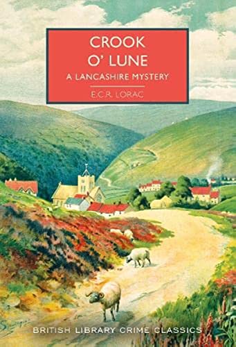 Imagen de archivo de Crook o' Lune: A Lancashire Mystery: 104 (British Library Crime Classics) a la venta por WorldofBooks