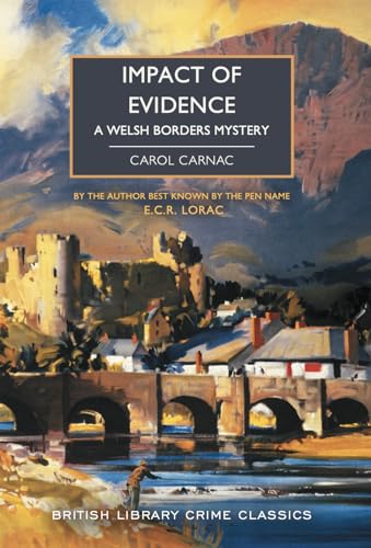 Beispielbild fr Impact of Evidence: A Welsh Borders Mystery: 123 (British Library Crime Classics): Carol Carnac zum Verkauf von Monster Bookshop