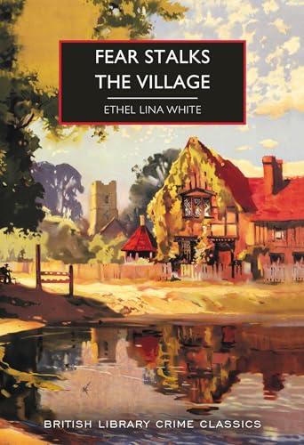 Beispielbild fr Fear Stalks the Village: 122 (British Library Crime Classics): Ethel Lina White zum Verkauf von WorldofBooks