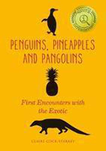 Beispielbild fr Penguins, Pineapples and Pangolins: First Encounters with the Exotic zum Verkauf von WorldofBooks