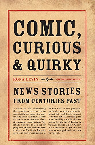 Imagen de archivo de Comic, Curious & Quirky News Stories from Centuries Past a la venta por Hippo Books