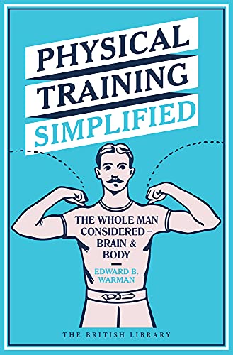 Beispielbild fr Physical Training Simplified: The Whole Man Considered - Brain & Body zum Verkauf von WorldofBooks