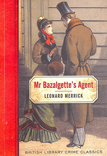 9780712357029: Mr. Bazalgette's Agent (British Library Crime Classics)
