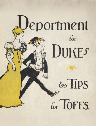 Beispielbild fr Deportment for Dukes and Tips for Toffs: A Compendium of Useful Information for Guests at the Mansions of the Nobility, Gentry and Clergy zum Verkauf von Wonder Book