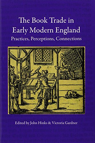 9780712357111: The Book Trade in Early Modern England: Practices, Perceptions, Connections