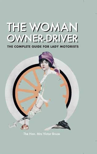 Beispielbild fr The Woman Owner Driver: The Complete Guide for Lady Motorists zum Verkauf von WorldofBooks
