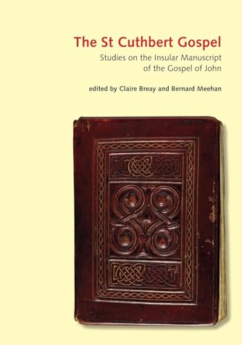 Stock image for The St Cuthbert Gospel: Studies on the Insular Manuscript of the Gospel of John for sale by GoldBooks