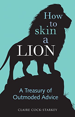 Stock image for How to Skin a Lion: A Treasury of Outmoded Advice for sale by Gulf Coast Books