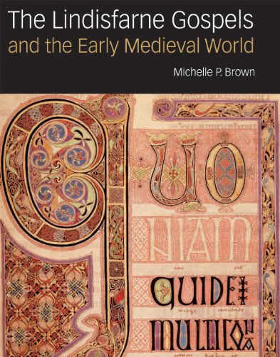 The Lindisfarne Gospels and the early medieval world - Brown, Michelle