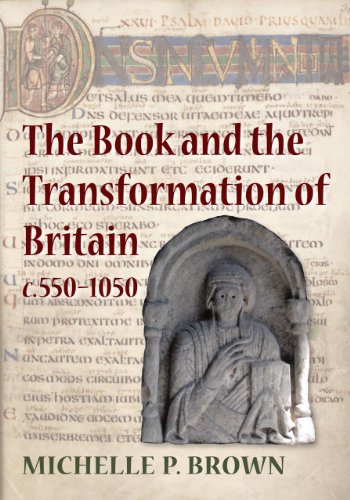 The Book and the Transformation of Britain c. 550-1050: A Study in Written and Visual Literacy and Orality (9780712358286) by Brown, Michelle P.