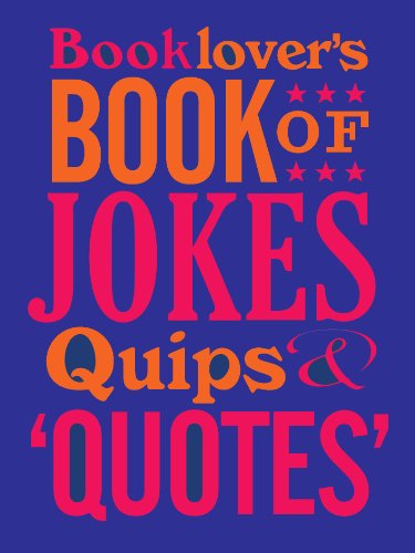 Beispielbild fr The Booklovers Book of Jokes, Quips and Quotes zum Verkauf von Goldstone Books