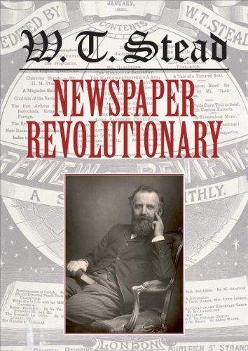 Beispielbild fr WT Stead: Newspaper Revolutionary zum Verkauf von AwesomeBooks