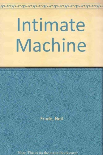 Stock image for THE INTIMATE MACHINE for sale by Green Ink Booksellers