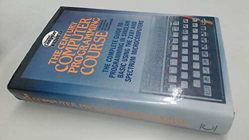 Stock image for Century Computer Programming Course: Complete Sinclair BASIC Manual for Z.X.81 and Spectrum Users for sale by WorldofBooks