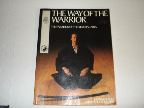 Imagen de archivo de The Way of the Warrior: The Paradox of the Martial Arts a la venta por WorldofBooks