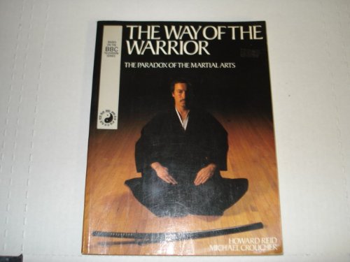 Stock image for The Way of the Warrior: The Paradox of the Martial Arts for sale by Goldstone Books