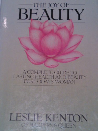 Beispielbild fr The Joy of Beauty: A Complete Guide to Lasting Health and Beauty for Today's Woman zum Verkauf von WorldofBooks