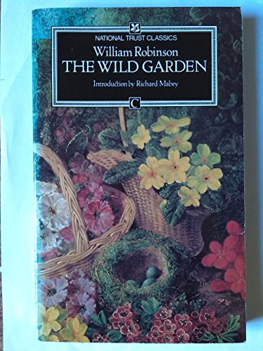 The Wild Garden, Or, The Naturalization And Natural Grouping Of Hardy Exotic Plants With A Chapte...