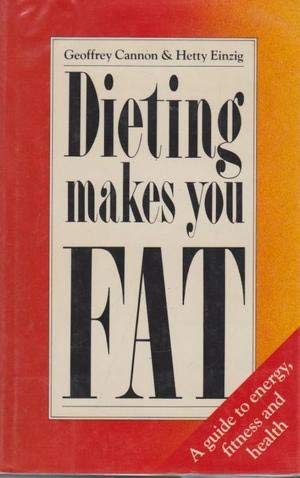9780712601184: Dieting Makes You Fat