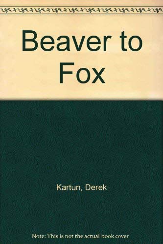 Stock image for Beaver to Fox for sale by The Recycled Book Company