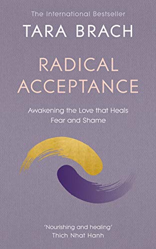 9780712601450: Radical Acceptance: Awakening the Love That Heals Fear and Shame