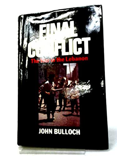 Final Conflict: War in the Lebanon - Bulloch, John