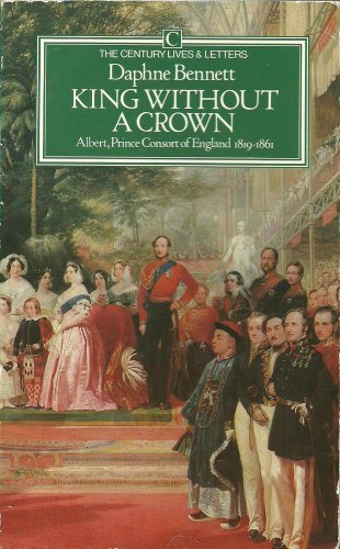 Stock image for King without a Crown: Albert, Prince Consort of England, 1819-61 (Lives & Letters S.) for sale by WorldofBooks