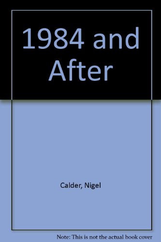 1984 and after: Changing images of the future (9780712601948) by Calder, Nigel