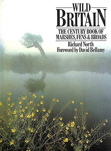 Stock image for Wild Britain - the Century Book of Marshes, Fens & Broads for sale by Peakirk Books, Heather Lawrence PBFA