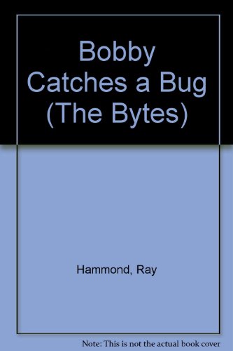 9780712602693: Bobby Catches a Bug: No 1 (The Bytes)