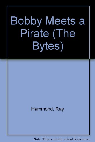 9780712602709: Bobby Meets a Pirate (The Bytes)