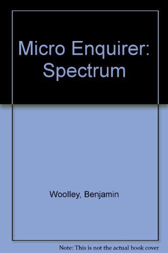 Micro Enquirer: Spectrum (9780712604093) by Benjamin Woolley; Christopher H. Bidmead